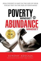 Poverty Mindset Vs Abundance Mindset: Poverty Mindset Vs Abundance Mindset: Real poverty is not in the size of your pocket but in the size of your mind 1908040327 Book Cover