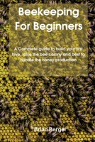 Beekeeping For Beginners: A Complete guid to build ur first hive, raise th b ln ... rdutin 180221870X Book Cover