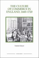 The Culture of Commerce in England, 1660-1720 1843836483 Book Cover