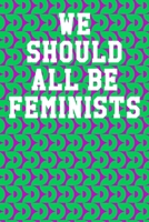 We Should All Be Feminists: Blank Recipe Page Notebook 6”x9” 120 Pages 1691019844 Book Cover