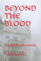 BEYOND THE BLOOD: Vampire Chronicle B09HG4VX5C Book Cover