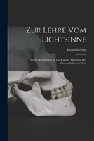 Zur Lehre Vom Lichtsinne: Sechs Mitteilungen an Die Kaiserl. Akademie Der Wissenschaften in Wien 1017393923 Book Cover