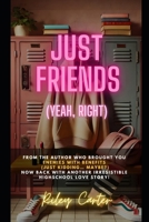 Just Friends (Yeah, Right): A Highschool Romcom B0F1TTPJS7 Book Cover