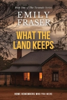 What The Land Keeps 0645562378 Book Cover