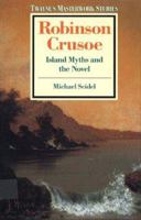 Robinson Crusoe: Island Myths and the Novel (Twayne's Masterworks Series, No 64) 0805780742 Book Cover