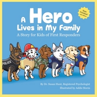 A Hero Lives in My Family - A Story for Kids of First Responders B0BKMVDVY4 Book Cover