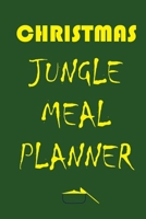 Christmas Jungle Meal Planner: Track And Plan Your Meals Weekly (Christmas Food Planner | Journal | Log | Calendar): 2019 Christmas monthly meal ... Journal, Meal Prep And Planning Grocery List 1710730854 Book Cover