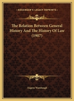 The Relation Between General History And The History Of Law (1907) 1240028628 Book Cover