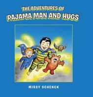 The Adventures of Pajama Man and Hugs 1546222200 Book Cover