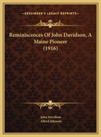 Reminiscences of John Davidson, a Maine Pioneer 1279712872 Book Cover