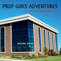 Prof Goks Adventures: a visit to Dad's office B0FK2P8CDL Book Cover