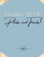 Organize My Life, Please and Thanks: Blue Planner B097BYT188 Book Cover
