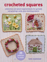 Crocheted Squares: 35 patterns to make: Stunning celebration and nature-inspired blocks to make into blankets, pillows, greetings cards, and more 180065474X Book Cover