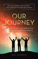 Our Journey a Sequel to the Story of a Prudent Nurse with Krysha and May Cabuenas-Clemente: Life Is a Journey Full of Endless Possibilities. Live to Its Fullest for God’s Greater Glory and Honor 1663253293 Book Cover