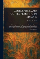 Gold, Sport, and Coffee Planting in Mysore 1022944916 Book Cover