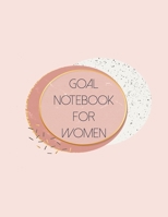 Goal Notebook For Women: Motivational And Inspirational Journal Checklist  - Helps To Keep Yourself Accountable Toward Your Dreams 1693011964 Book Cover