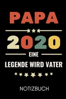 Papa 2020 Eine Legende Wird Vater Notizbuch: A5 Notizbuch PUNKTIERT als Geschenk zum Geburtstag f�r Papa Danke-buch F�r V�ter zum Vatertag sch�ne Geburtstagsgeschenkidee Journal Kalender 1677070080 Book Cover