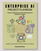 Enterprise AI Project Playbook - Volume II B0GZCQ3KTX Book Cover