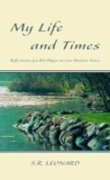 My Life And Times: Reflection Of A Bit Player On Our Modern Times 1413479286 Book Cover