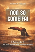 Non so come fai: Il metodo delle 4S per vivere pienamente con una malattia cronica (Italian Edition) B0GTV3H1JN Book Cover