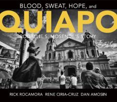 Blood,Sweat,Hope and Quiapo : Rodallie S. Mosende Story 0692662928 Book Cover