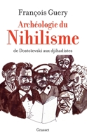 Archéologie Du Nihilisme: de Dostoïevski Aux Djihadistes 2246801095 Book Cover