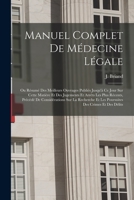 Manuel complet de médecine légale: Ou Résumé des meilleurs ouvrages publiés jusqu'à ce jour sur cette matière et des jugements et arrêts les plus réce B0BQFV5XFD Book Cover