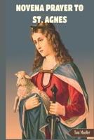 NOVENA PRAYER TO ST. AGNES B0F1MMGTT4 Book Cover