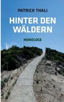 Hinter den Wäldern: Monologe 3743197898 Book Cover