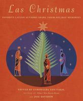 Las Christmas: Favorite Latino Authors Share Their Holiday Memories 0375701559 Book Cover