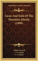 Lavas and Soils of the Hawaiian Islands: Investigations of the Hawaiian Experiment Station and Laboratories 1120311608 Book Cover