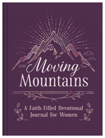 Moving Mountains: A Faith-Filled Devotional Journal for Women 1643529757 Book Cover