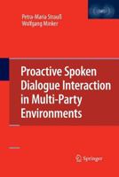 Proactive Spoken Dialogue Interaction in Multi-Party Environments 1489983988 Book Cover