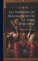Les Derniers De Beaumanoir Ou La Tour D'helvin... 1022296264 Book Cover