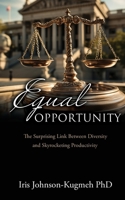 Equal Opportunity: The Surprising Link Between Diversity and Skyrocketing Productivity 1662887965 Book Cover
