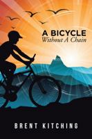 A Bicycle Without a Chain 1491790989 Book Cover
