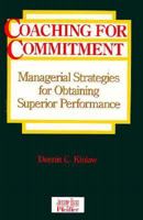 Coaching for Commitment: Managerial Strategies for Obtaining Superior Performance 0883902273 Book Cover