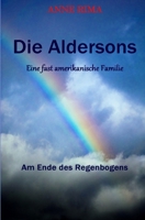 Die Aldersons - Eine fast amerikanische Familie: Am Ende des Regenbogens (German Edition) B08DGBY49V Book Cover