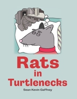 Rats In Turtlenecks B0BDG84YZL Book Cover