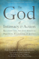 The God of Intimacy and Action: Reconnecting Ancient Spiritual Practices, Evangelism, and Justice 0470345217 Book Cover