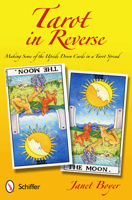 Tarot in Reverse: Making Sense of the Upside Down Cards in a Tarot Spread 0764341014 Book Cover