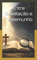 Entre Revelação e Testemunho: EQMs sob o crivo da Palavra (Portuguese Edition) B0GH6BQ81T Book Cover