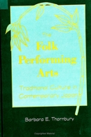 The Folk Performing Arts: Traditional Culture in Contemporary Japan 0791432564 Book Cover