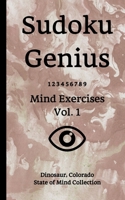 Sudoku Genius Mind Exercises Volume 1: Dinosaur, Colorado State of Mind Collection 1675840903 Book Cover