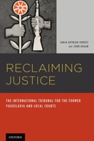 Reclaiming Justice: The International Tribunal for the Former Yugoslavia and Local Courts 0195340329 Book Cover