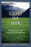 The God We Seek: Portraits of God in the Old Testament 0827212518 Book Cover