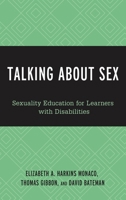 Talking About Sex: Sexuality Education for Learners with Disabilities 1475839847 Book Cover