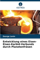 Entwicklung eines Eisen-Eisen-Karbid-Verbunds durch Planetenfräsen (German Edition) 6207731352 Book Cover