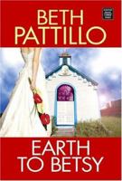 Earth to Betsy 1400071798 Book Cover