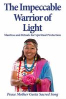 The Impeccable Warrior of Light: Wisdom Teachings for Spiritual Protection 0974195901 Book Cover
